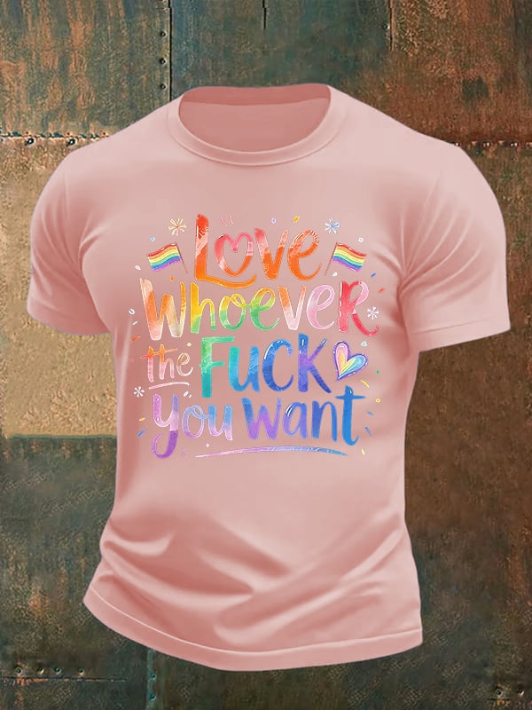 Men's LOVE WHOEVER THE FUCK YOU WANT Print T-Shirt