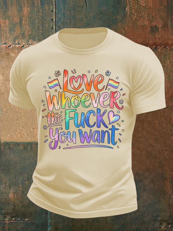 Men's LOVE WHOEVER THE FUCK YOU WANT Print T-Shirt