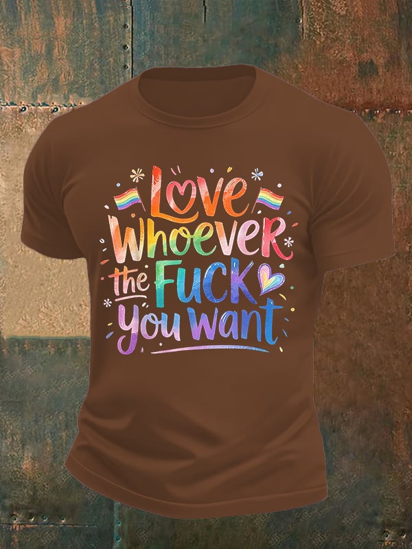 Men's LOVE WHOEVER THE FUCK YOU WANT Print T-Shirt