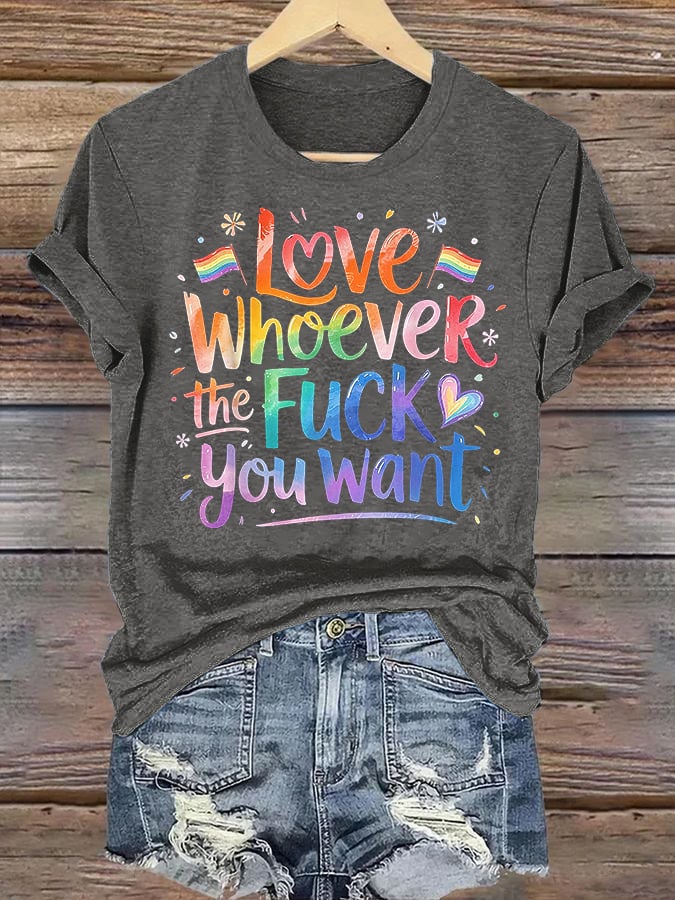 Women's LOVE WHOEVER THE FUCK YOU WANT Print T-Shirt
