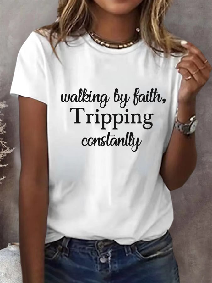 Women's Walking By Faith Tripping Constantly Print T-Shirt