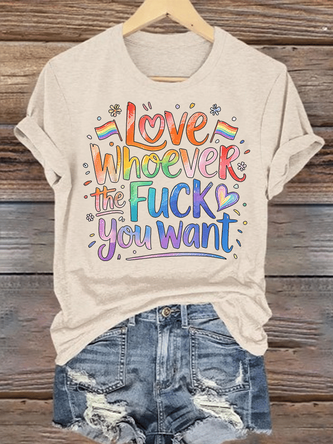 Women's LOVE WHOEVER THE FUCK YOU WANT Print T-Shirt