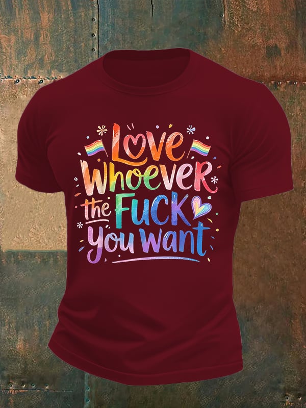 Men's LOVE WHOEVER THE FUCK YOU WANT Print T-Shirt