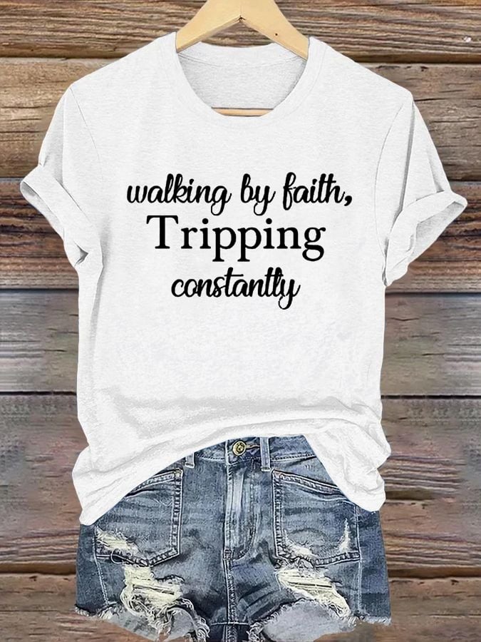 Women's Walking By Faith Tripping Constantly Print T-Shirt