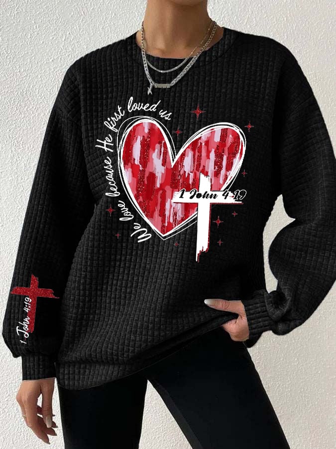 Women's We Love Because He First Loved Us Print Long Sleeve Sweatshirt