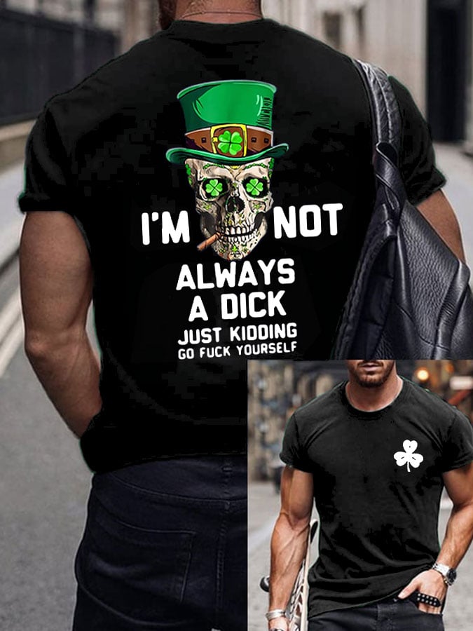 Men's I'm Not Always A Dick Just Kidding Printed Round Neck T-Shirt