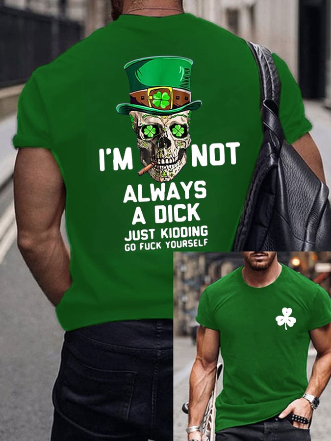 Men's I'm Not Always A Dick Just Kidding Printed Round Neck T-Shirt
