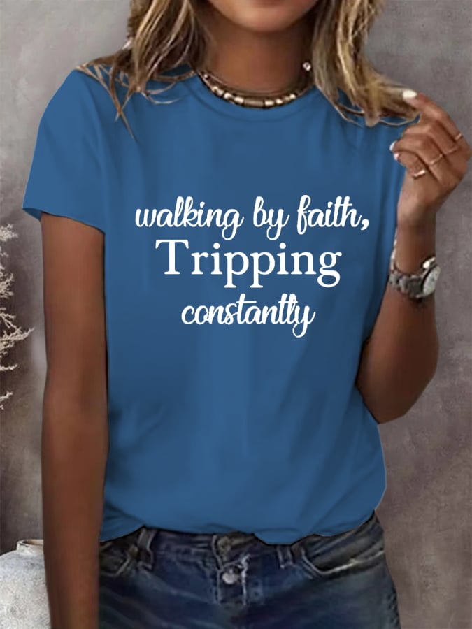 Women's Walking By Faith Tripping Constantly Print T-Shirt