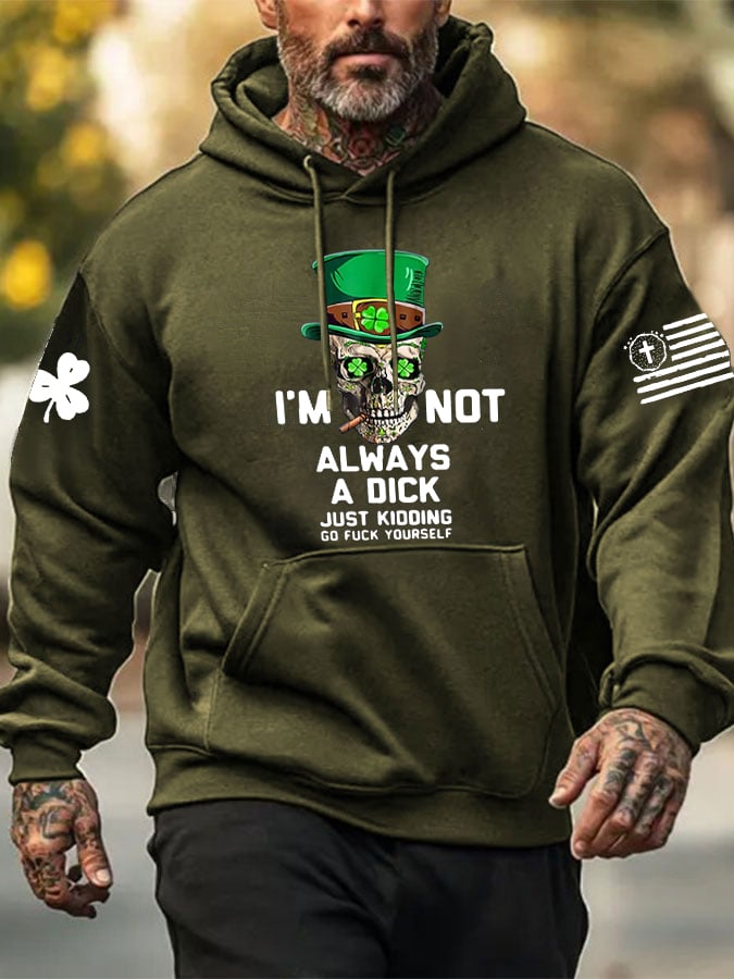 Men's I'm Not Always A Dick Just Kidding Print Hoodie