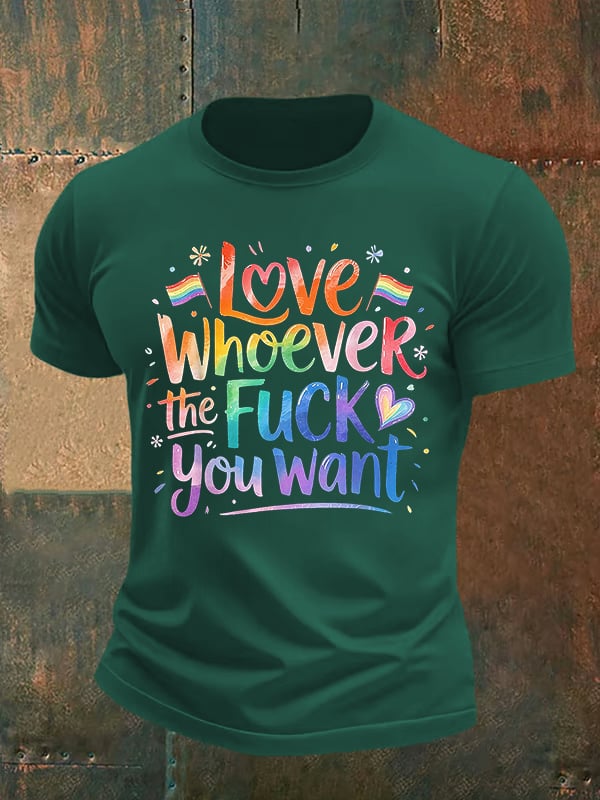 Men's LOVE WHOEVER THE FUCK YOU WANT Print T-Shirt