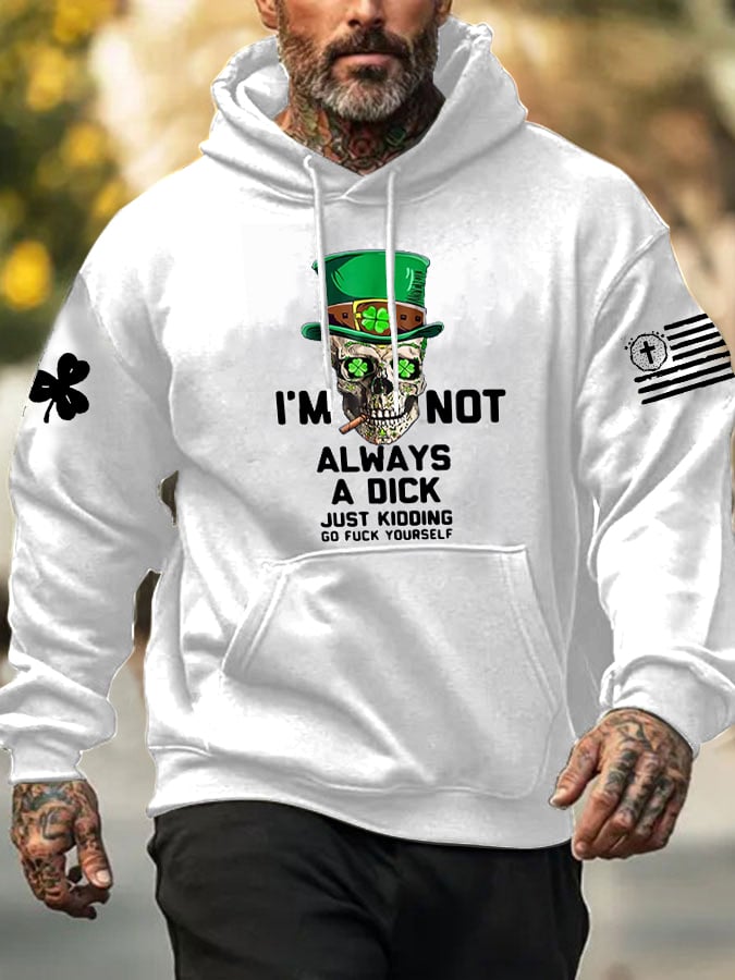 Men's I'm Not Always A Dick Just Kidding Print Hoodie