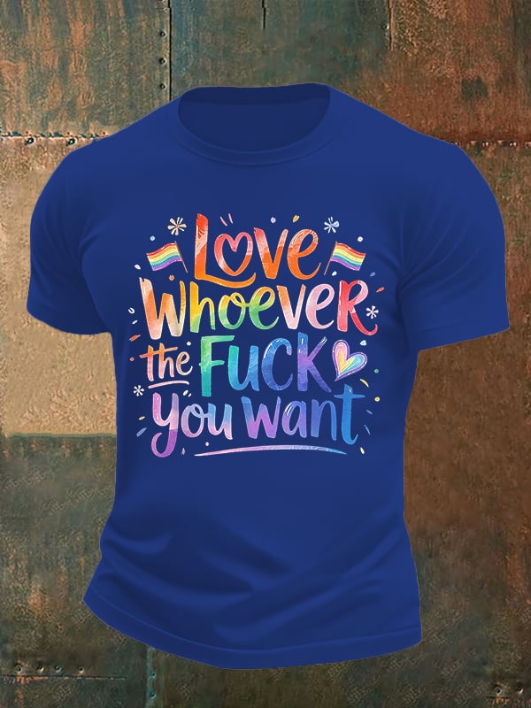 Men's LOVE WHOEVER THE FUCK YOU WANT Print T-Shirt
