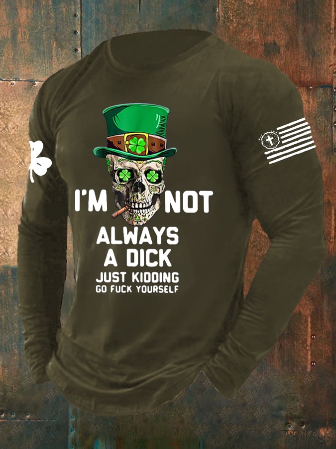 Men's I'm Not Always A Dick Just Kidding Print Long Sleeve Top