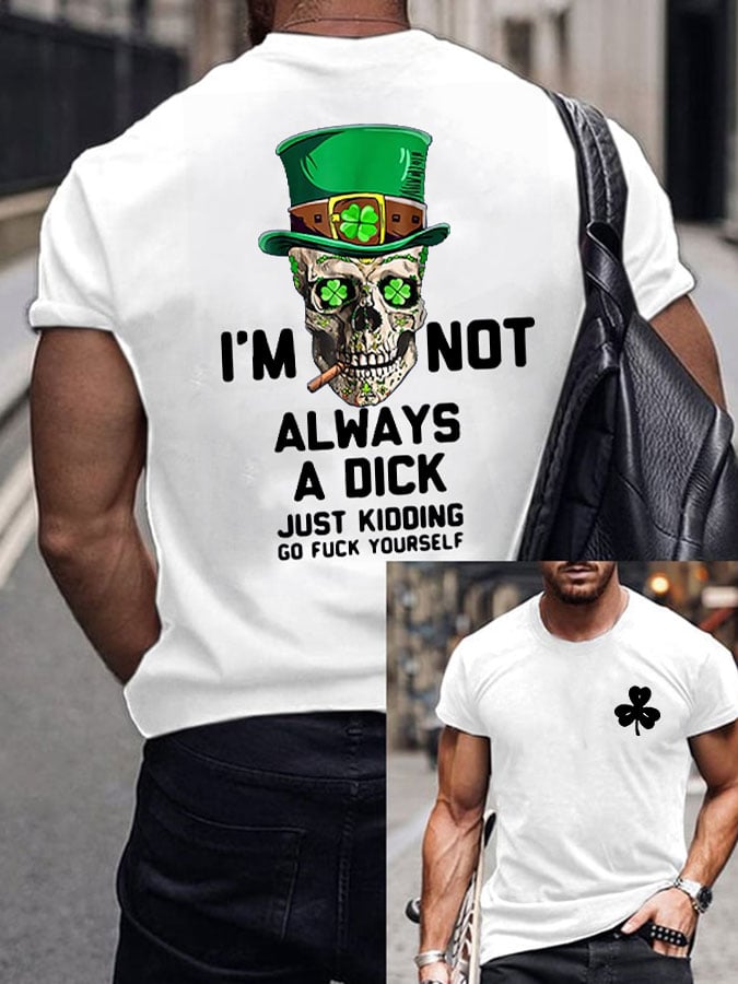 Men's I'm Not Always A Dick Just Kidding Printed Round Neck T-Shirt