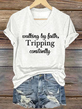 Women's Walking By Faith Tripping Constantly Print T-Shirt