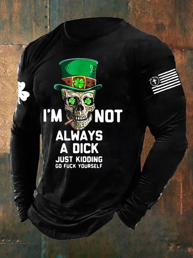 Men's I'm Not Always A Dick Just Kidding Print Long Sleeve Top