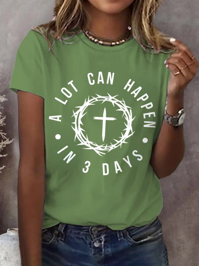 Women's A Lot Can Happen In 3 Days Print T-Shirt
