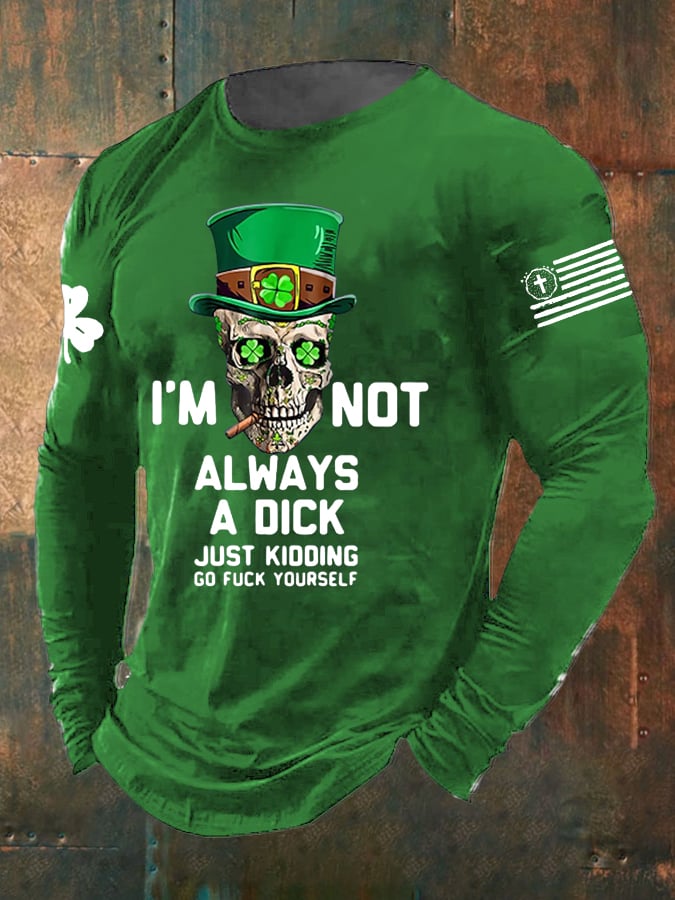 Men's I'm Not Always A Dick Just Kidding Print Long Sleeve Top