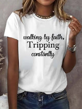 Women's Walking By Faith Tripping Constantly  Print T-Shirt