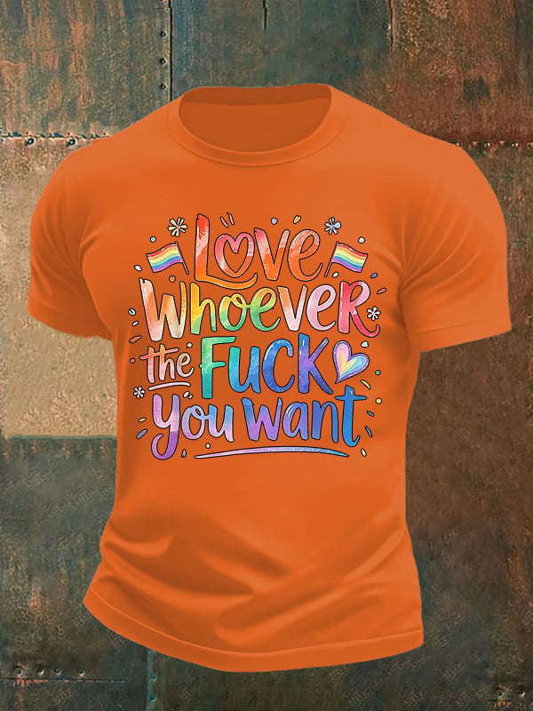 Men's  LOVE WHOEVER THE FUCK YOU WANT Print T-Shirt