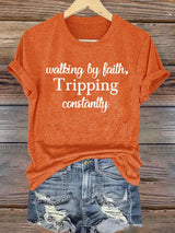 Women's Walking By Faith Tripping Constantly  Print T-Shirt