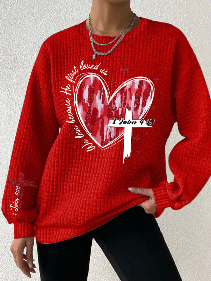 Women's We Love Because He First Loved Us Print Long Sleeve Sweatshirt