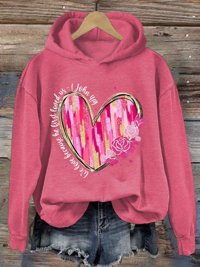 Women's We Love Because He First Loved Us Print Hooded Sweatshirt