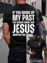🔥Buy 3 Get 15% Off🔥Men's If You Bring Up My Past You Should Know Jesus Dropped The Charges Printed Casual T-shirt