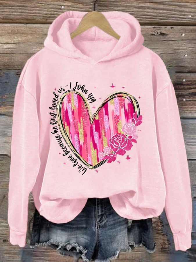 Women's We Love Because He First Loved Us Print Hooded Sweatshirt