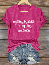 Women's Walking By Faith Tripping Constantly Print T-Shirt