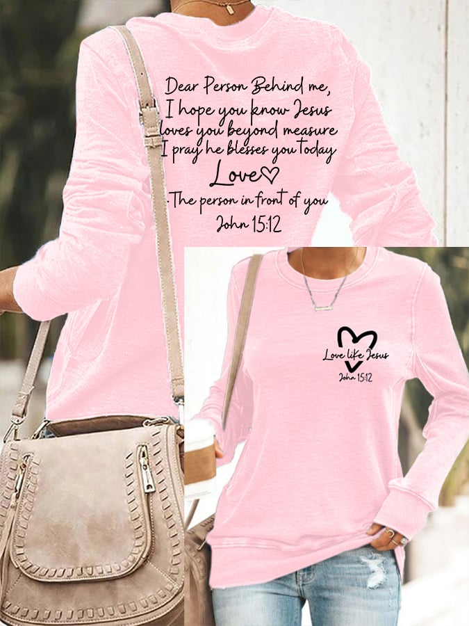 Women's Love Like Jesus, Dear Person Behind Me Jesus Loves You Beyond Measure Inspirational Casual Sweatshirt