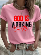 Women's God Is Working On Me  Print Casual T-Shirt