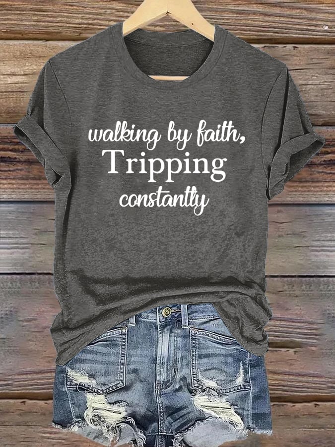 Women's Walking By Faith Tripping Constantly  Print T-Shirt