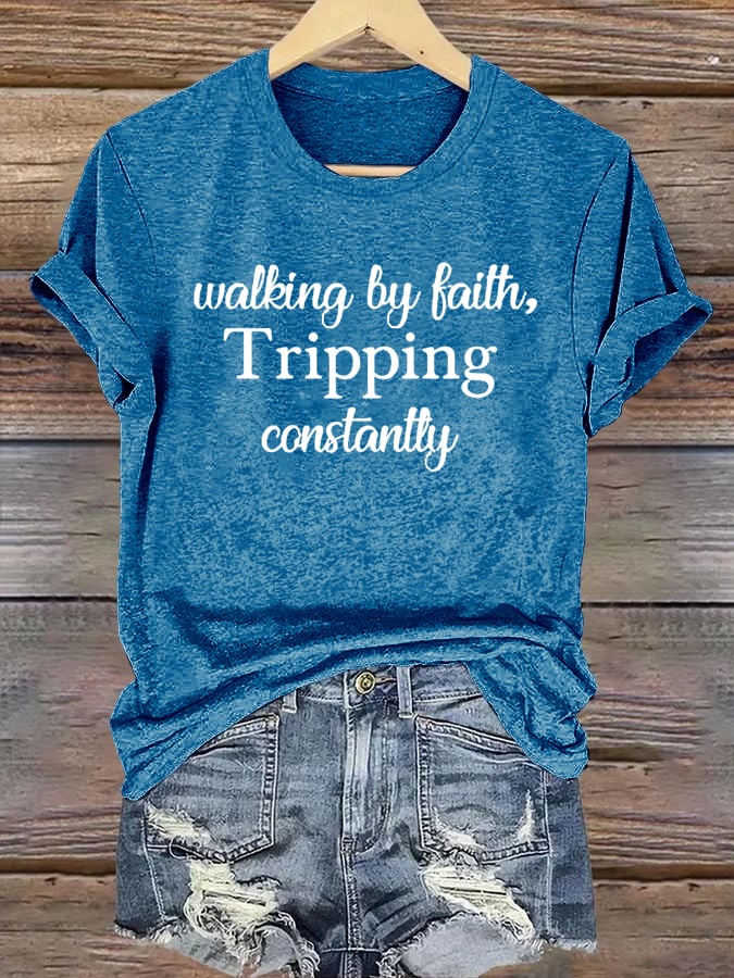 Women's Walking By Faith Tripping Constantly  Print T-Shirt