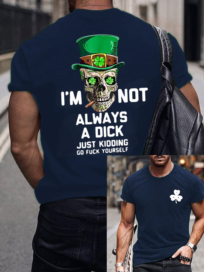 Men's I'm Not Always A Dick Just Kidding Printed Round Neck T-Shirt