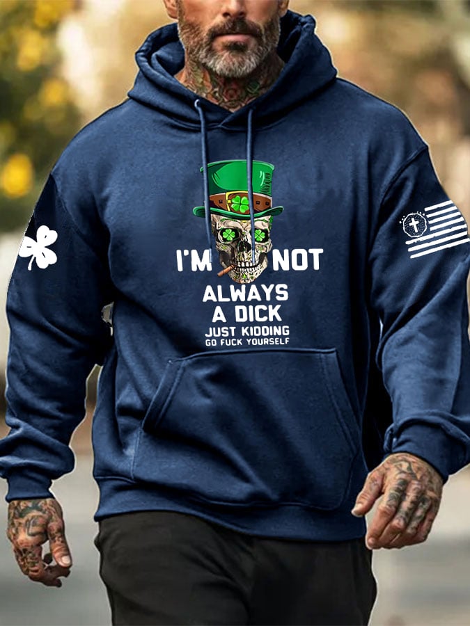 Men's I'm Not Always A Dick Just Kidding Print Hoodie