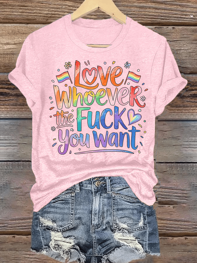 Women's  LOVE WHOEVER THE FUCK YOU WANT Print T-Shirt