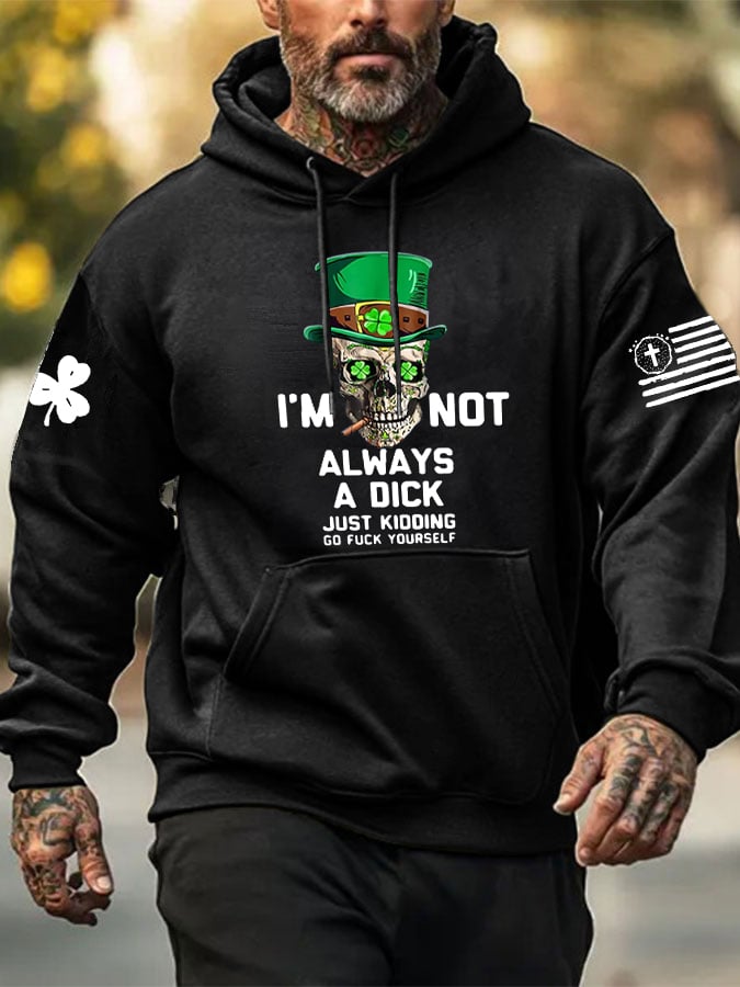 Men's I'm Not Always A Dick Just Kidding Print Hoodie