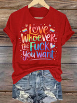 Women's  LOVE WHOEVER THE FUCK YOU WANT Print T-Shirt