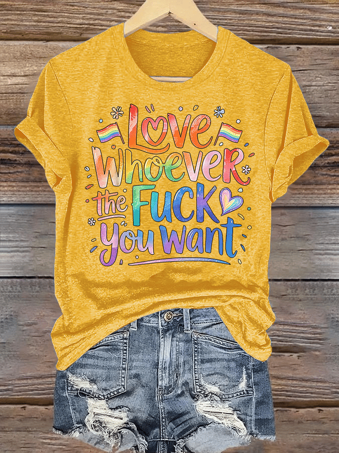 Women's  LOVE WHOEVER THE FUCK YOU WANT Print T-Shirt