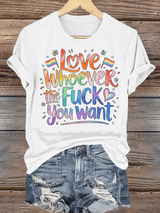 Women's  LOVE WHOEVER THE FUCK YOU WANT Print T-Shirt