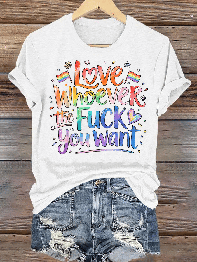 Women's  LOVE WHOEVER THE FUCK YOU WANT Print T-Shirt