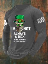 Men's I'm Not Always A Dick Just Kidding Print Long Sleeve Top