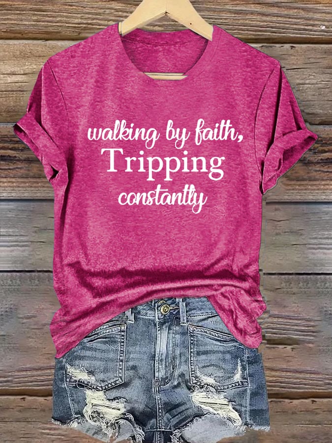 Women's Walking By Faith Tripping Constantly  Print T-Shirt