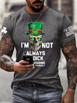 Men's I'm Not Always A Dick Just Kidding Printed Round Neck T-Shirt