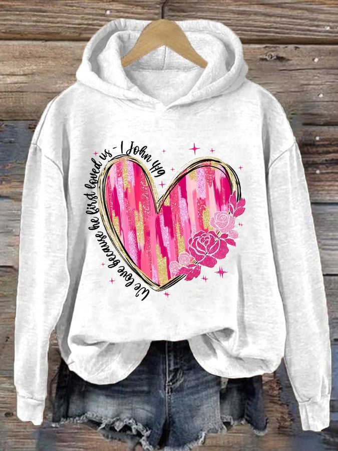 Women's We Love Because He First Loved Us Print Hooded Sweatshirt