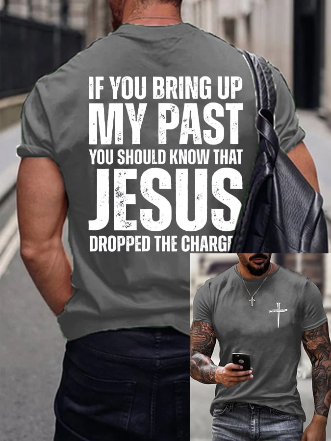🔥Buy 3 Get 15% Off🔥Men's If You Bring Up My Past You Should Know Jesus Dropped The Charges Printed Casual T-shirt