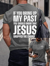 🔥Buy 3 Get 15% Off🔥Men's If You Bring Up My Past You Should Know Jesus Dropped The Charges Printed Casual T-shirt