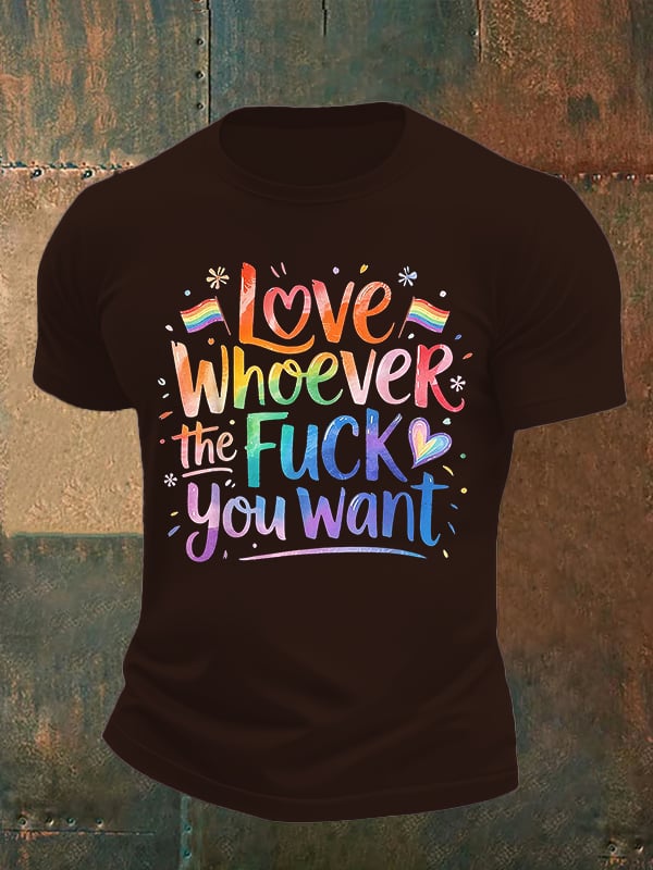 Men's  LOVE WHOEVER THE FUCK YOU WANT Print T-Shirt