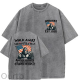 Walk Away I Am A Grumpy Old Man America BigFoot Gen X Washed T-Shirt